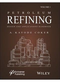Petroleum Refining Design and Applications Handbook, Volume 1 