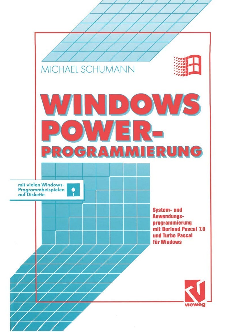 Windows Power-Programmierung: System- und Anwendungsprogrammierung mit Borland Pascal 7.0 und Turbo Pascal für Windows 