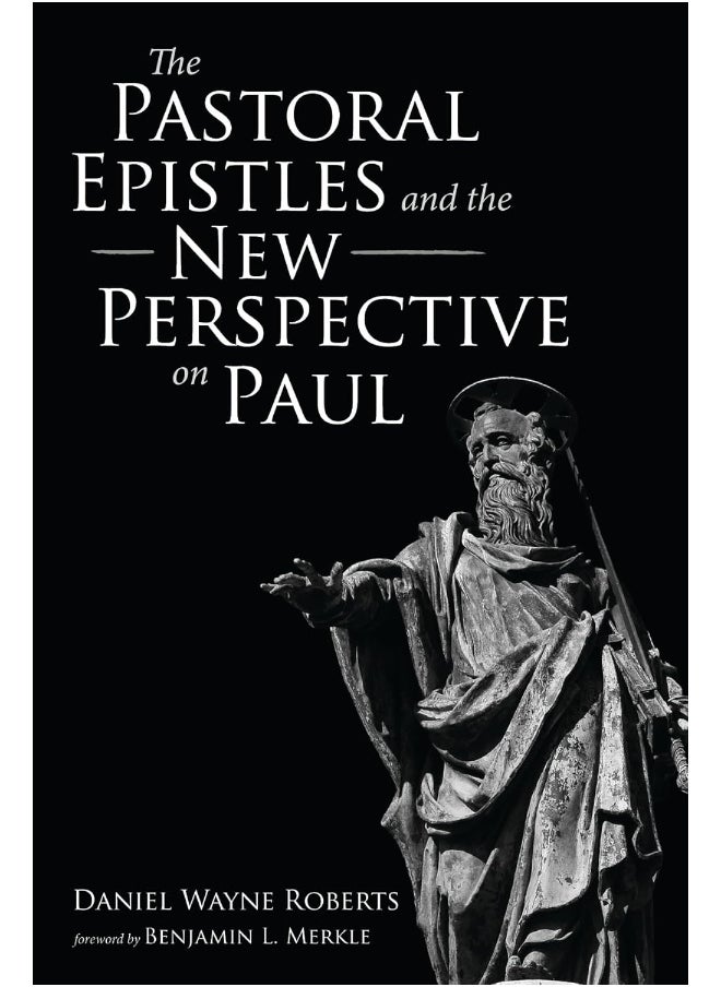 The Pastoral Epistles and the New Perspective on Paul 