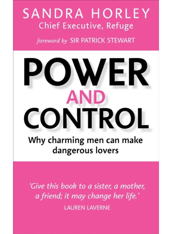 Power And Control : Why Charming Men Can Make Dangerous Lovers 
