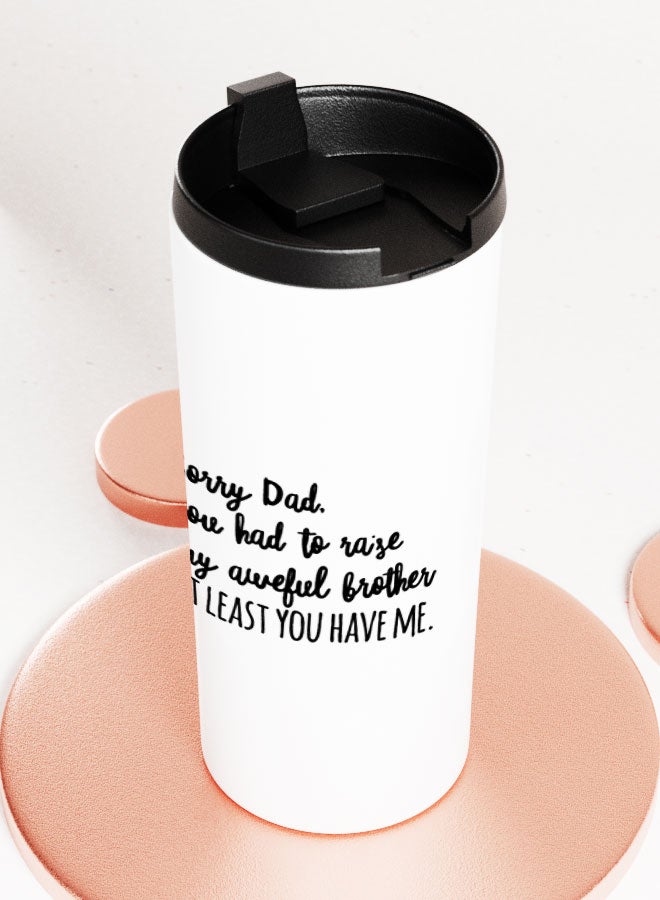 LIT White Tumbler Sorry Dad Quote Straight Tumbler Funny Brother Quote Family Gifts - Image 3