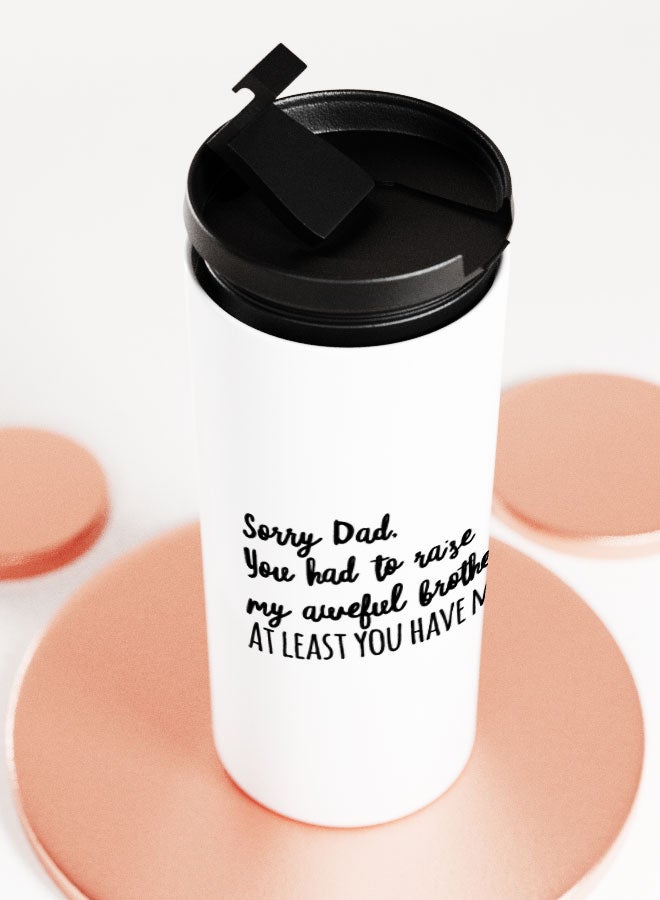 LIT White Tumbler Sorry Dad Quote Straight Tumbler Funny Brother Quote Family Gifts - Image 5