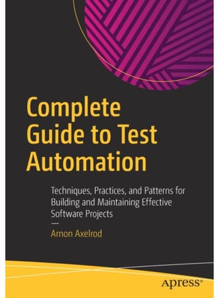 Complete Guide to Test Automation Techniques Practices and Patterns for Building and Maintaining Effective Software Projects - Paperback - pzsku/Z5F2DA8BE6621F368FF27Z/45/1760530639/76a7eb13-e470-490e-9a53-5d0274372e83
