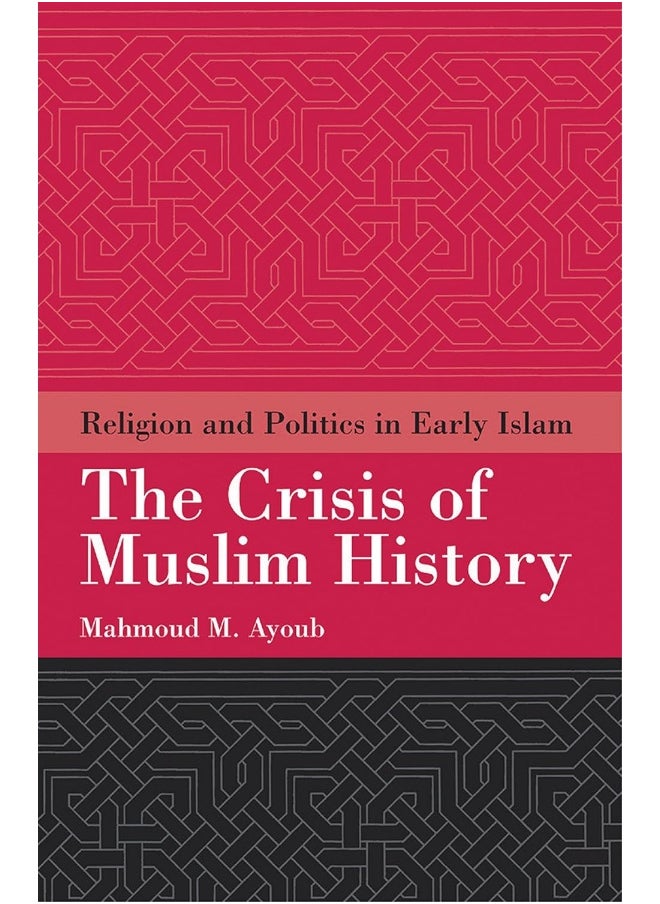 The Crisis of Muslim History: Religion and Politics in Early Islam  - Image 1