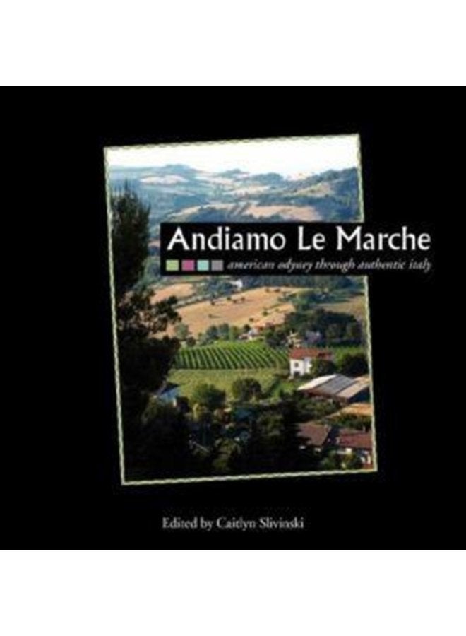Andiamo Le Marche American Odyssey Through Authentic Italy - Paperback