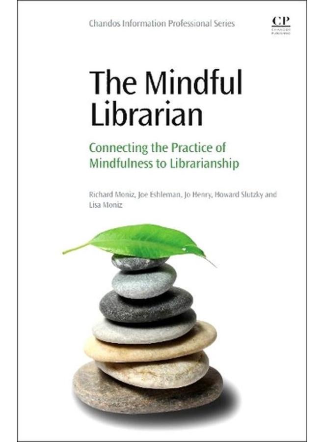 The Mindful Librarian  Connecting the Practice of Mindfulness to Librarianship