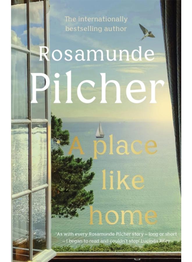 A Place Like Home : Brand new stories from beloved, internationally bestselling author Rosamunde Pilcher