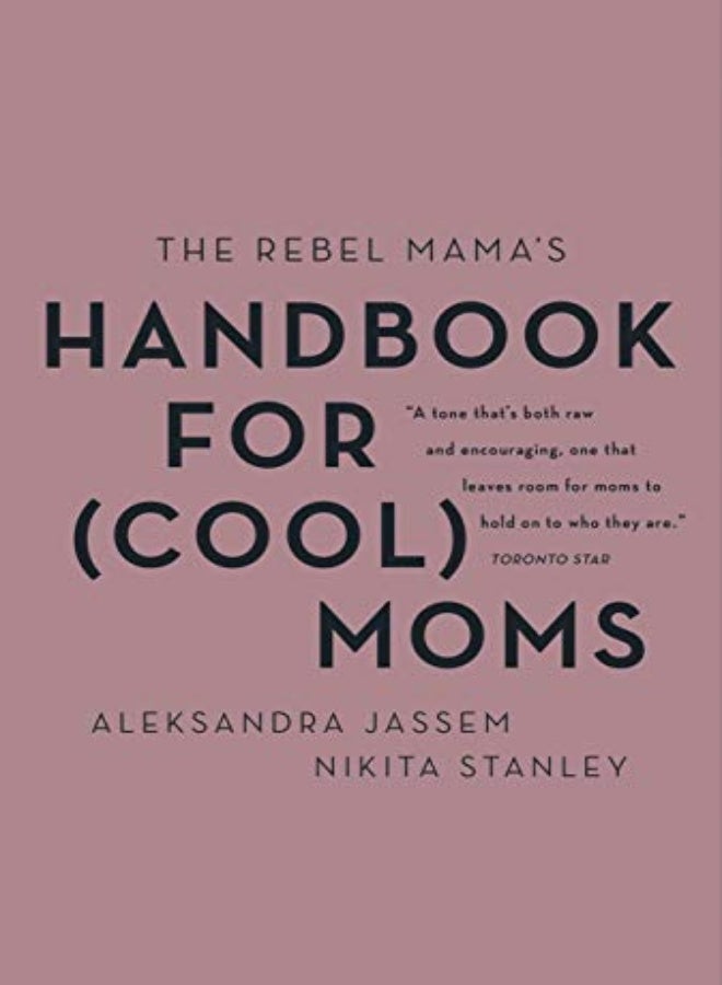 The Rebel Mama's Handbook for (Cool) Moms 
