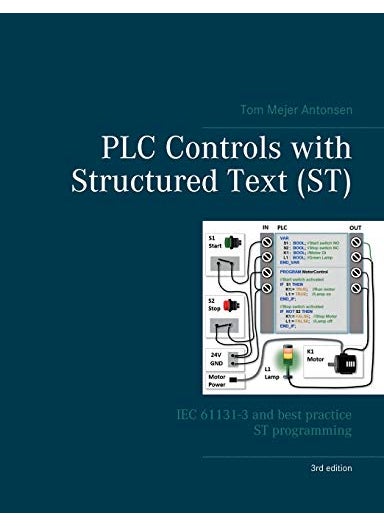 PLC Controls with Structured Text (ST), V3: IEC 61131-3 and best practice ST programming 