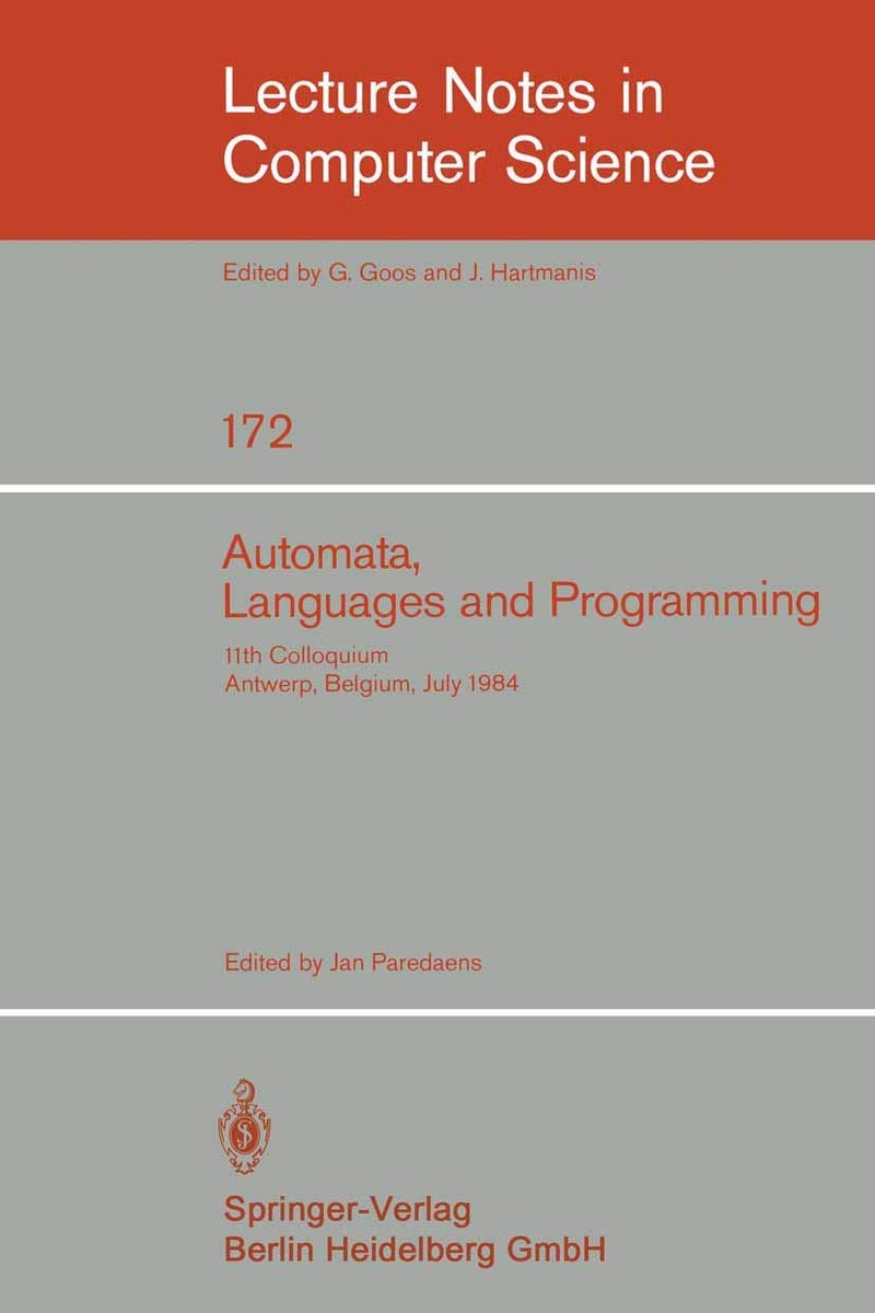 Automata, Languages, and Programming: 11th Colloquium, Antwerp, Belgium, July 16-20, 1984 (EATCS sign). Proceedings 