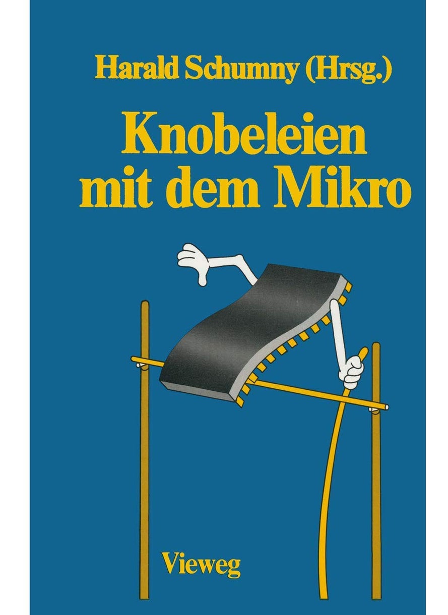 Knobeleien mit dem Mikro: 8 Aufgaben, gelöst mit 15 verschiedenen Computern in 57 Versionen sowie 13 ungelöste Aufgaben 