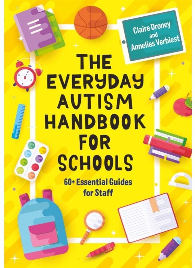 The Everyday Autism Handbook for Schools 60 Essential Guides for Staff - Paperback