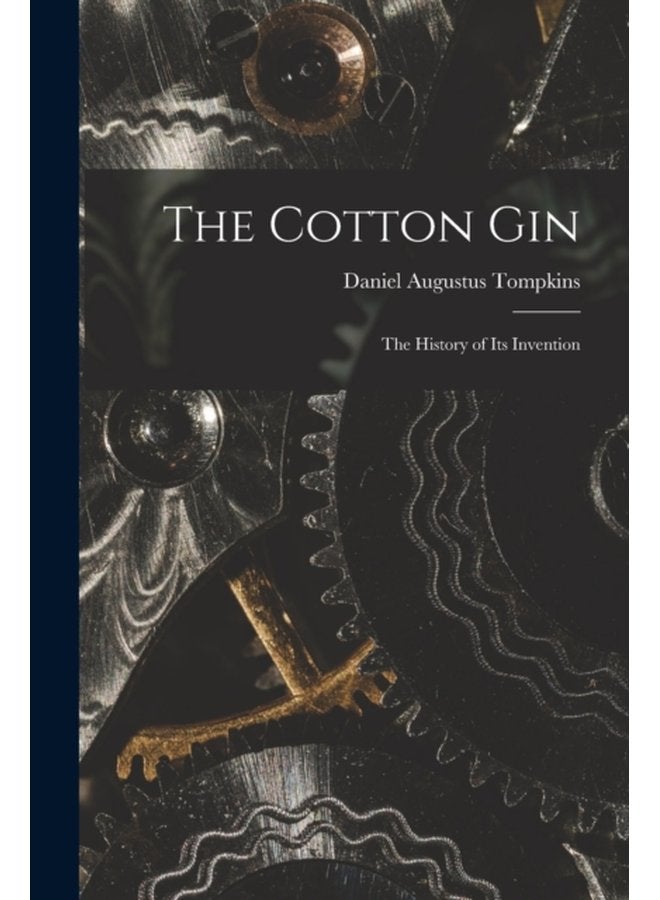 The Cotton Gin The History of its Invention - Paperback