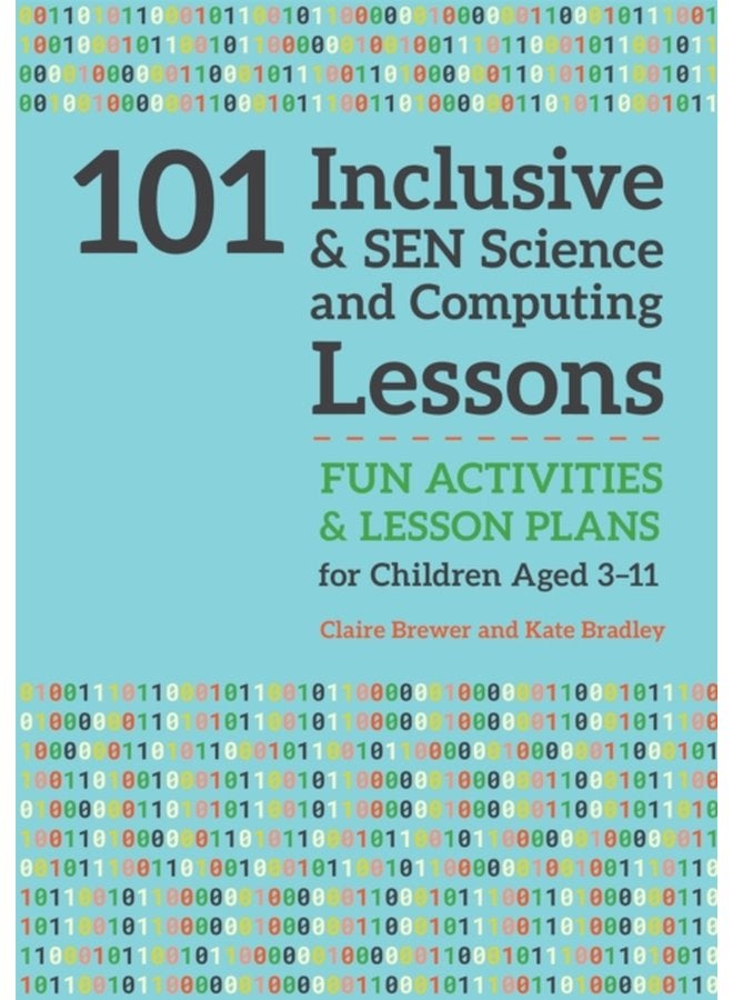 101 Inclusive and SEN Science and Computing Lessons Fun Activities and Lesson Plans for Children Aged 3 11 - Paperback