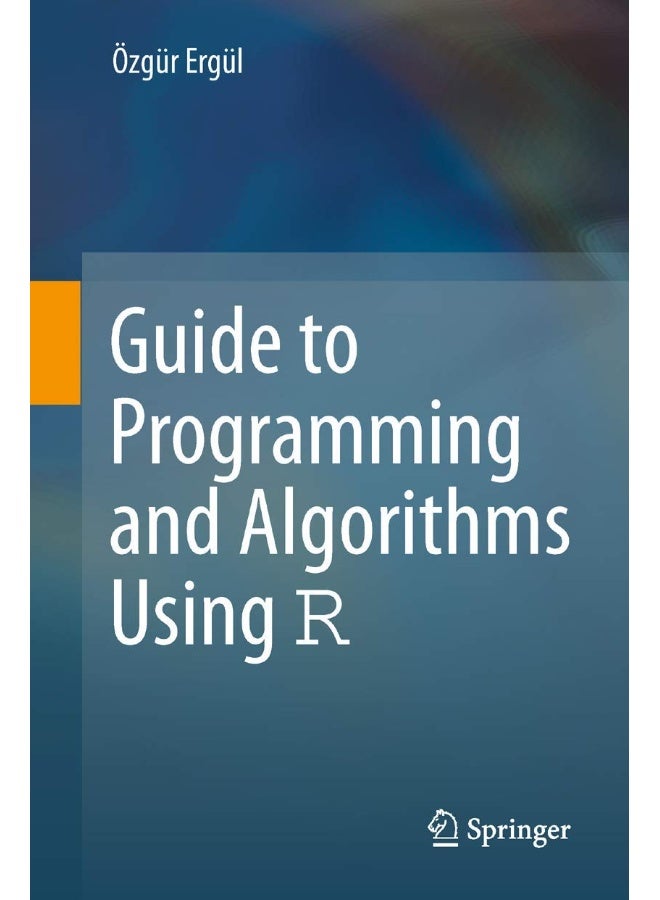 Guide to Programming and Algorithms Using R