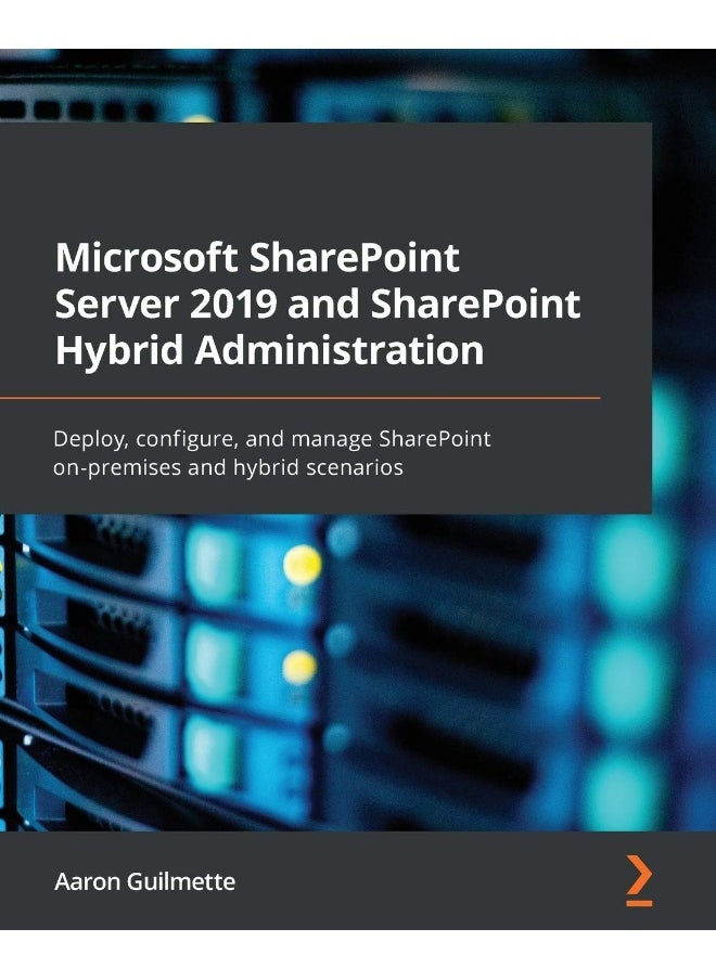 Microsoft SharePoint Server 2019 and SharePoint Hybrid Administration: Deploy, configure, and manage SharePoint on-premises and hybrid scenarios 