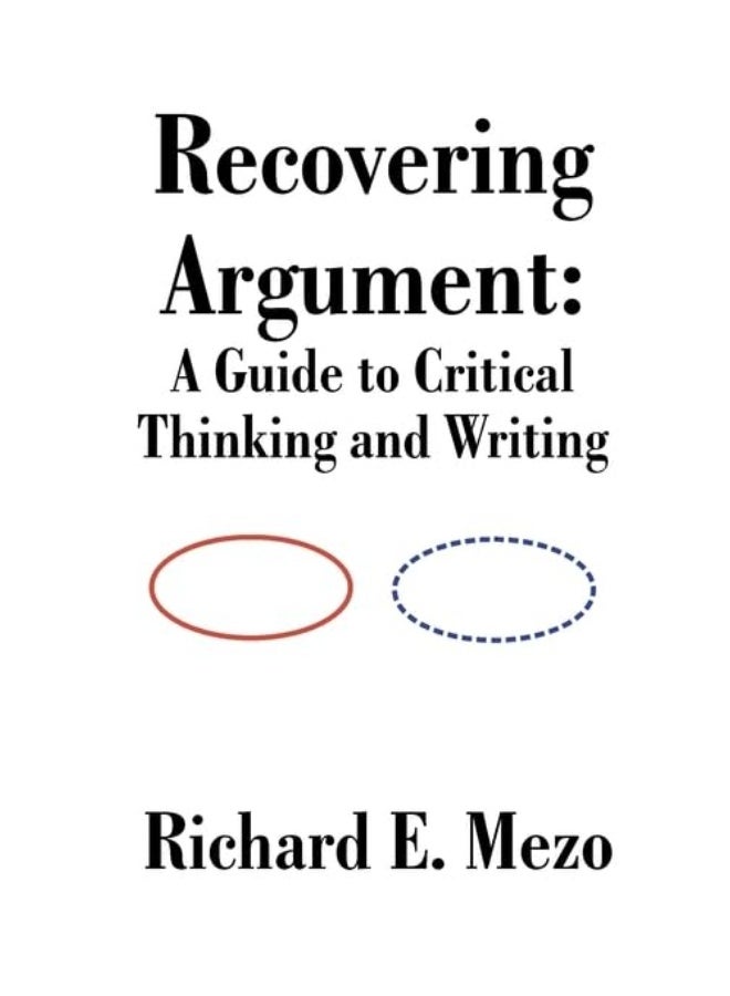 Recovering Argument: A Guide to Critical Thinking and Writing