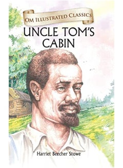 Uncle Toms Cabin : Om Illustrated Classics 