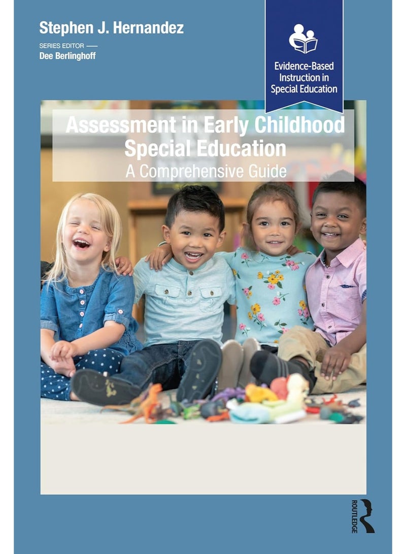 Assessment in Early Childhood Special Education: A Comprehensive Guide (Evidence-Based Instruction in Special Education)