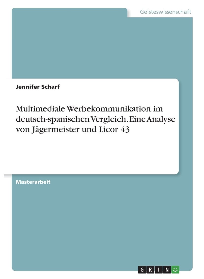 Multimediale Werbekommunikation im deutsch-spanischen Vergleich. Eine Analyse von Jägermeister und Licor 43 