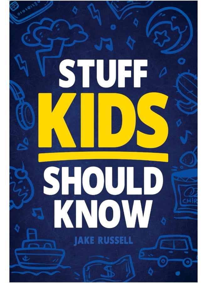 Stuff Kids Should Know: How to Build Confidence, Overcome Challenges, Learn Financial Literacy, Set Goals, Master Resilience, Develop a Positive Mindset, and More!  - Image 1