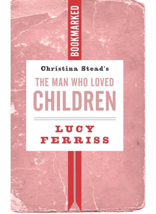 Christina Stead s The Man Who Loved Children Bookmarked - Paperback