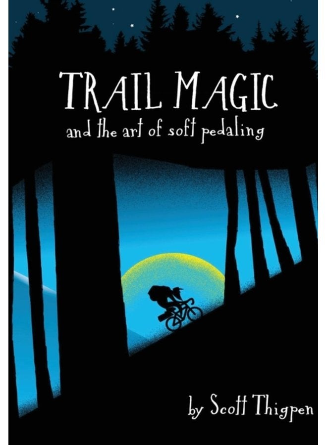 Trail Magic and the Art of Soft Pedaling - Hardback