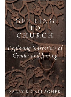 Getting to Church: Narratives of Gender and Joining - pzsku/Z5F6DDC52DFE5A154D828Z/45/_/1738238146/172b2cb3-b1d6-4230-9ac3-be85d0d57a9f