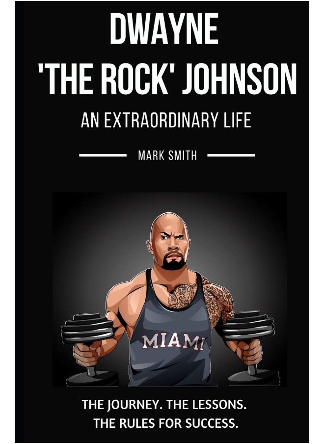 Dwayne 'The Rock' Johnson: An Extraordinary Life: Follow the Journey, The Lessons, The Rules for Success  - Image 1