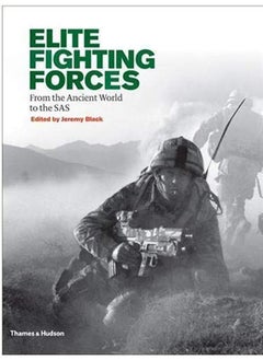 Elite Fighting Forces: From the Ancient World to the SAS