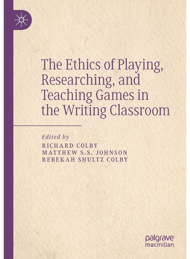 The Ethics of Playing, Researching, and Teaching Games in the Writing Classroom 