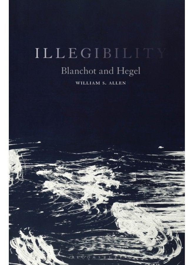 Illegibility Blanchot and Hegel - Hardback