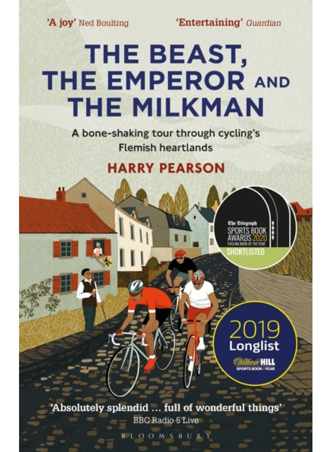 The Beast, the Emperor and the Milkman : A Bone-shaking Tour through Cycling???s Flemish Heartlands