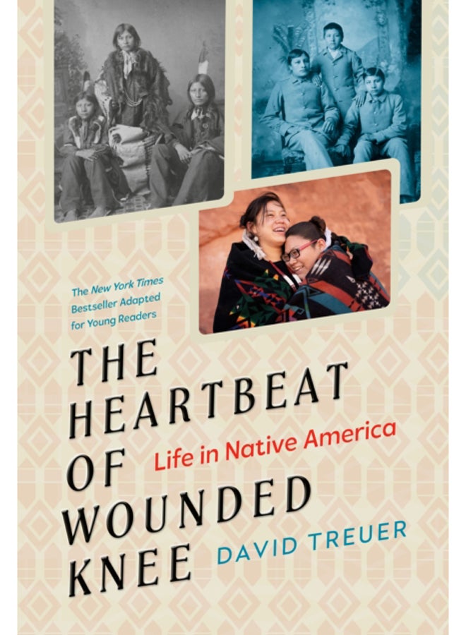 The Heartbeat of Wounded Knee (Young Readers Adaptation) : Life in Native America 