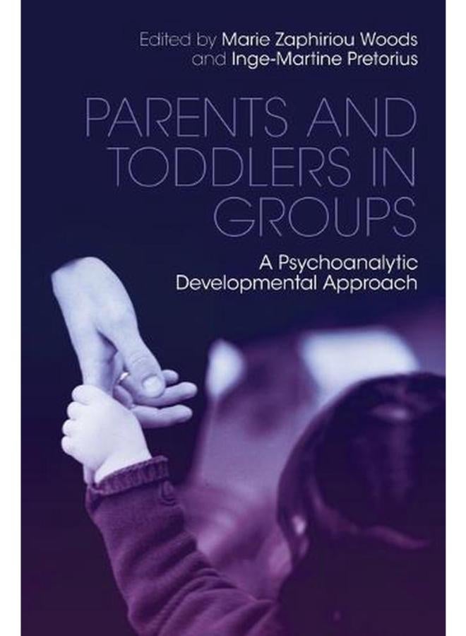 Parents and Toddlers in Groups: A Psychoanalytic Developmental Approach