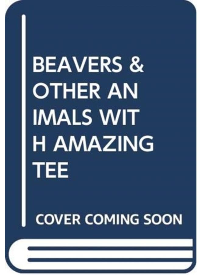 BEAVERS & OTHER ANIMALS WITH AMAZING TEE 