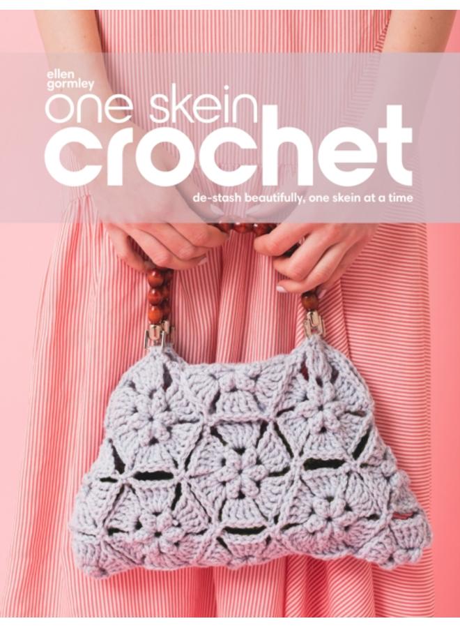 One Skein Crochet : De-Stash Beautifully, One Skein at a Time 