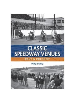 Classic Speedway Venues - updated edition: Past and Present 