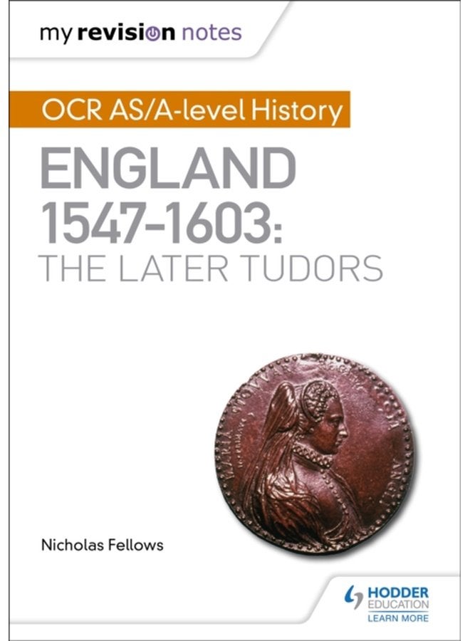 My Revision Notes OCR AS A level History England 1547 1603 the Later Tudors - Paperback