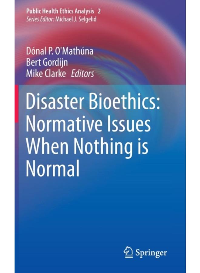 Disaster Bioethics: Normative Issues When Nothing is Normal : 2 