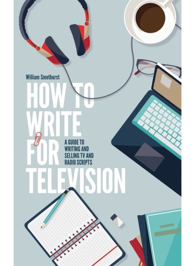 How To Write For Television 7th Edition A guide to writing and selling TV and radio scripts - Paperback