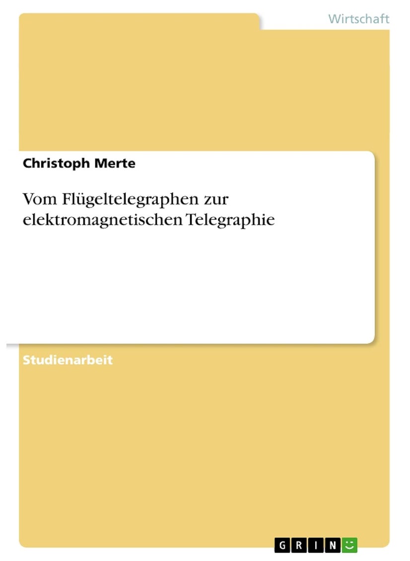 Vom Flügeltelegraphen zur elektromagnetischen Telegraphie 