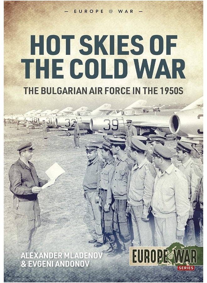 Hot Skies of the Cold War: The Bulgarian Air Force in the 1950s 