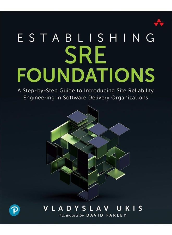 Establishing SRE Foundations: A Step-by-Step Guide to Introducing Site Reliability Engineering in Software Delivery Organizations