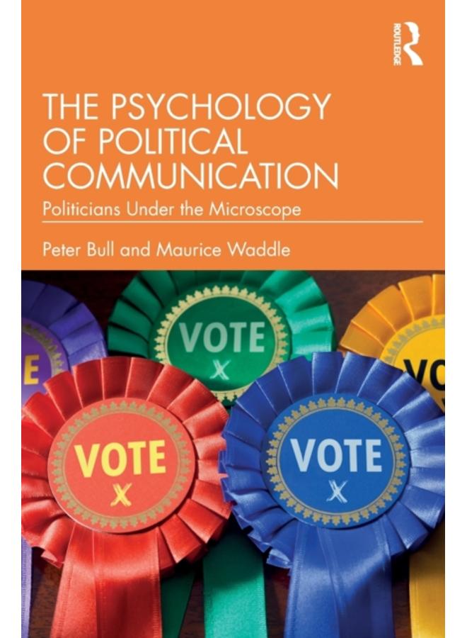 The Psychology of Political Communication : Politicians Under the Microscope 