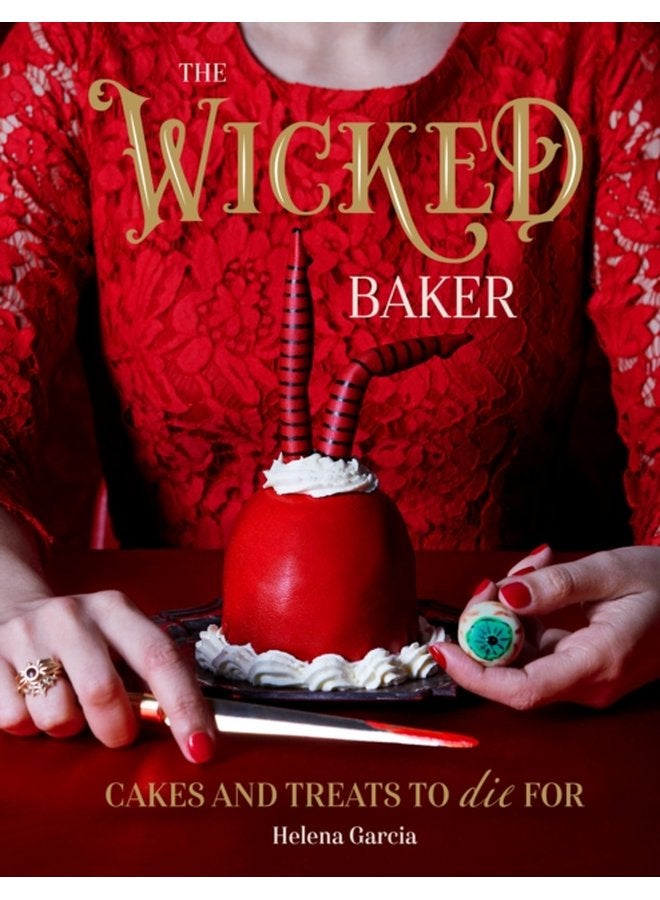 The Wicked Baker Cakes and Treats to Die For - Hardback
