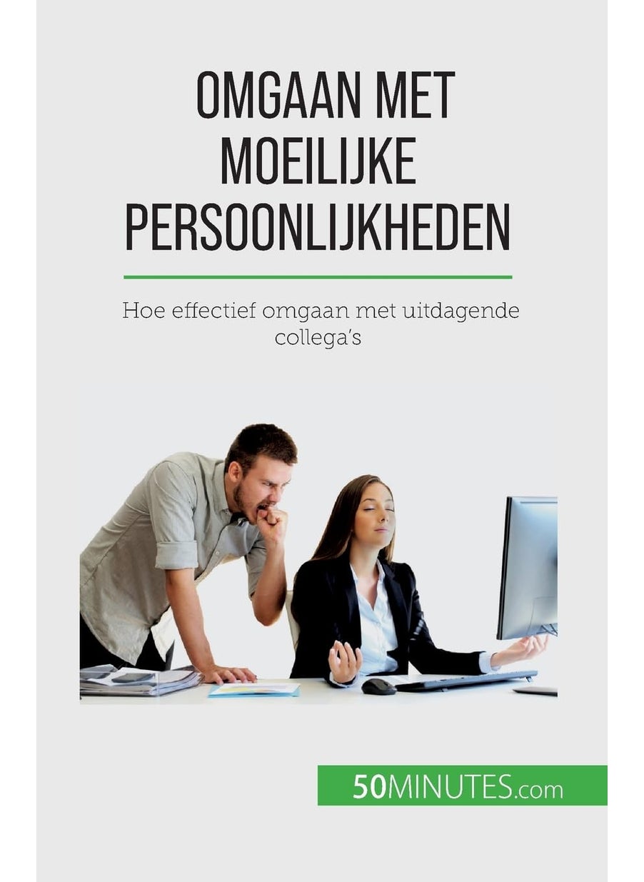 Omgaan met moeilijke persoonlijkheden: Hoe effectief omgaan met uitdagende collega's  - Image 1