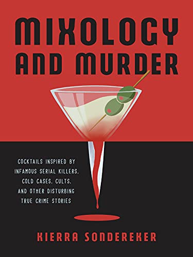 خلط المشروبات والقتل: كوكتيلات مستوحاة من القتلة المتسلسلين المشهورين، القضايا الباردة، الطوائف وغيرها من الأمور