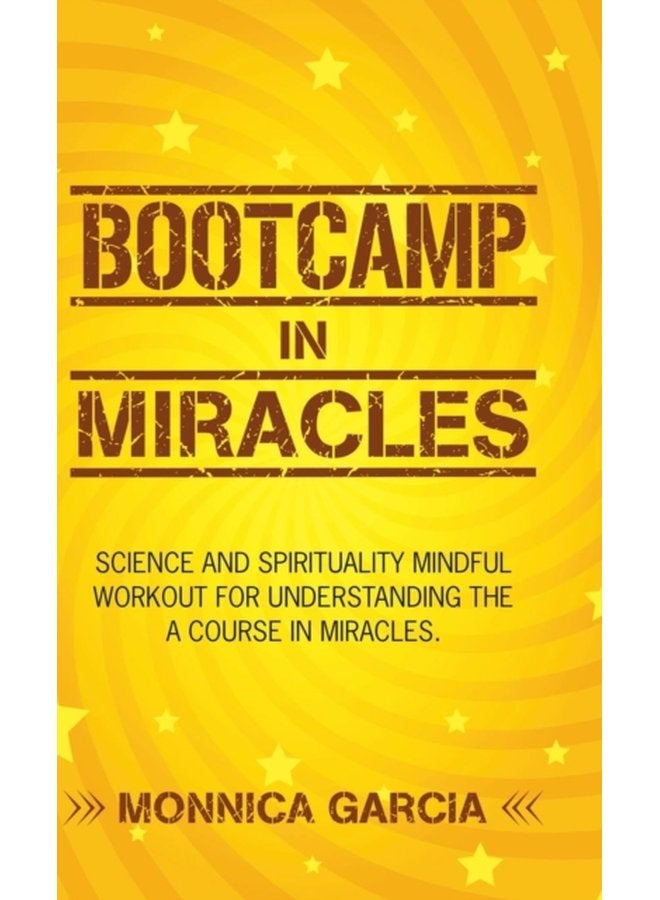 Bootcamp in Miracles Science and Spirituality Mindful Workout for Understanding the Course in Miracles - Hardback