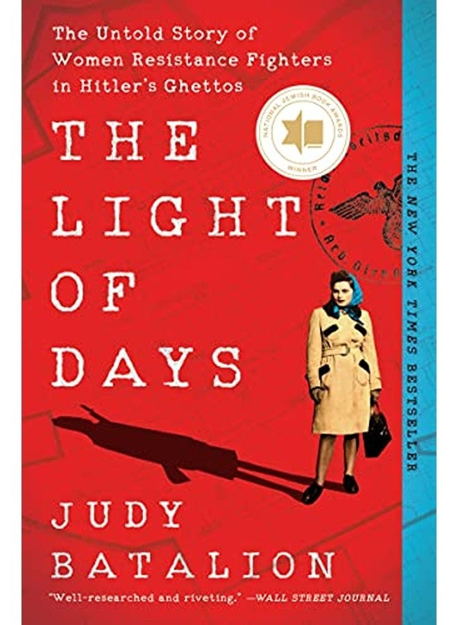 The Light Of Days The Untold Story Of Women Resistance Fighters In Hitlers Ghettos